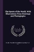 The Sports of the World, with Illustrations from Drawings and Photographs