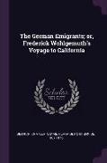 The German Emigrants, or, Frederick Wohlgemuth's Voyage to California