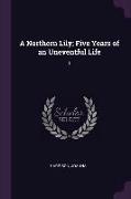A Northern Lily, Five Years of an Uneventful Life: 1