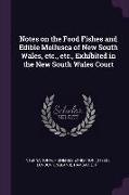 Notes on the Food Fishes and Edible Mollusca of New South Wales, Etc., Etc., Exhibited in the New South Wales Court