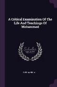 A Critical Examination of the Life and Teachings of Mohammed