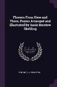 Flowers from Here and There. Poems Arranged and Illustrated by Susie Barstow Skelding