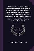 A Gleam of Comfort to This Distracted Empire, in Despite of Faction, Violence, and Cunning, Demonstrating the Fairness and Reasonableness of National