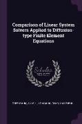 Comparison of Linear System Solvers Applied to Diffusion-type Finite Element Equations