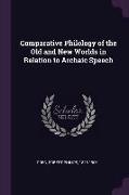 Comparative Philology of the Old and New Worlds in Relation to Archaic Speech