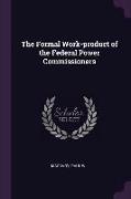 The Formal Work-Product of the Federal Power Commissioners