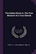 The Golden Reed, or, The True Measure of a True Church