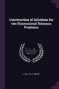 Construction of Solutions for two Dimensional Riemann Problems