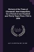 History of the Town of Claremont, New Hampshire, for a Period of one Hundred and Thirty Years From 1764 to 1894
