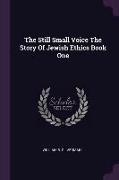 The Still Small Voice the Story of Jewish Ethics Book One