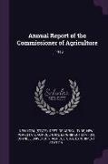 Annual Report of the Commissioner of Agriculture: 1, 1912