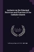 Lectures on the Principal Doctrines and Practices of the Catholic Church: 1