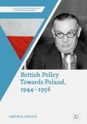 British Policy Towards Poland, 1944¿1956