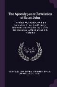 The Apocalypse or Revelation of Saint John: Translated with Notes Critical and Explanatory: To Which Is Prefixed a Dissertation on the Divine Origin o