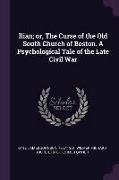 Ilian, or, The Curse of the Old South Church of Boston. A Psychological Tale of the Late Civil War