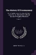The History Of Freemasonry: Its Antiquities, Symbols, Constitutions, Customs, Etc., Derived From Official Sources Throughout The World, Volume 1