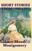 The Short Stories of Lucy Maud Montgomery from 1909-1922