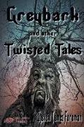 Greybark and other Twisted Tales