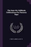 The Days We Celebrate Celebrations for Patriotic Days