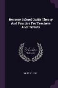 Nursery School Guide Theory and Practice for Teachers and Parents