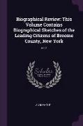 Biographical Review: This Volume Contains Biographical Sketches of the Leading Citizens of Broome County, New York: Pt.2