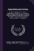 Opposition not Faction: Or, The Rectitude of the Present Parliamentary Opposition to the Present Expensive Measures, Justified by Reason and F