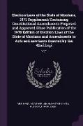 Election Laws of the State of Montana, 1971 Supplement: Containing Constitutional Amendments Proposed and Approved Since Publication of the 1970 Editi