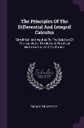 The Principles Of The Differential And Integral Calculus: Simplified, And Applied To The Solution Of Various Useful Problems In Practical Mathematics