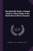 The Butterfly Book, A Popular Guide to a Knowledge of the Butterflies of North America