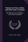 Twenty-Two Years a Slave, and Forty Years a Freeman: Embracing a Correspondence of Several Years While President of Wilberforce Colony, London, Canada