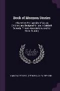 Book of Mormon Stories: Adapted to the Capacity of Young Children, and Designed for use in Sabbath Schools, Primary Associations, and for Home