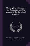 A Descriptive Catalogue of the Antiquities ... in the Museum of the Royal Irish Academy: 2