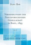 Verhandlungen der Naturforschenden Gesellschaft in Basel, 1893, Vol. 9 (Classic Reprint)