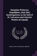 Canadian Fisheries Expedition, 1914-1915, Investigations in the Gulf of St. Lawrence and Atlantic Waters of Canada