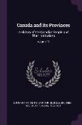 Canada and its Provinces: A History of the Canadian People and Their Institutions, Volume 19