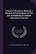 Cement Laboratory Manual, a Manual of Instructions for the use of Students in Cement Laboratory Practice