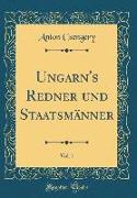 Ungarn's Redner und Staatsmänner, Vol. 1 (Classic Reprint)