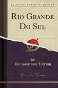 Rio Grande Do Sul (Classic Reprint)