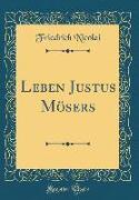 Leben Justus Mösers (Classic Reprint)