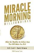 Miracle Morning Millionaires: What the Wealthy Do Before 8am That Will Make You Rich