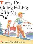 Today I'm Going Fishing with My Dad