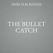 The Bullet Catch