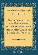 Denkwürdigkeiten und Historische Skizzen aus dem Leben Vieler Mitglieder der Familie von Dalwigk (Classic Reprint)
