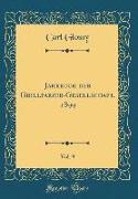 Jahrbuch der Grillparzer-Gesellschaft, 1899, Vol. 9 (Classic Reprint)