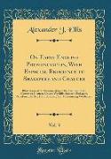 On Early English Pronunciation, with Especial Reference to Shakspere and Chaucer, Vol. 3: Illustrations of the Pronunciation of the Xivth and Xvith Ce