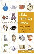 Sell, Keep, or Toss?: How to Downsize a Home, Settle an Estate, and Appraise Personal Property