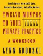 12 Months to Your Ideal Private Practice: A Workbook