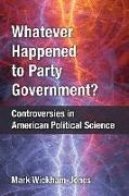 Whatever Happened to Party Government?