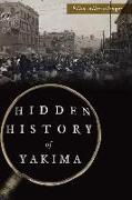Hidden History of Yakima