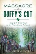 Massacre at Duffy's Cut: Tragedy and Conspiracy on the Pennsylvania Railroad